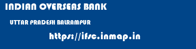 INDIAN OVERSEAS BANK  UTTAR PRADESH BALRAMPUR    ifsc code